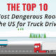 Top 10 Most Dangerous Roads for Truck Drivers in the U.S. Presented by Zonar